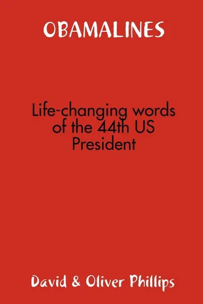 Обложка книги Obamalines -- Life-Changing Words of the 44th Us President, David &. Oliver Phillips