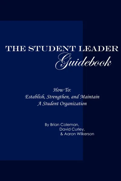 Обложка книги The Student Leader Guidebook. How to Establish, Strengthen, and Maintain a Student Organization, ESANi Books