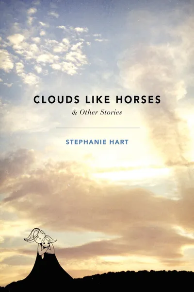 Обложка книги Clouds Like Horses, Stephanie Hart