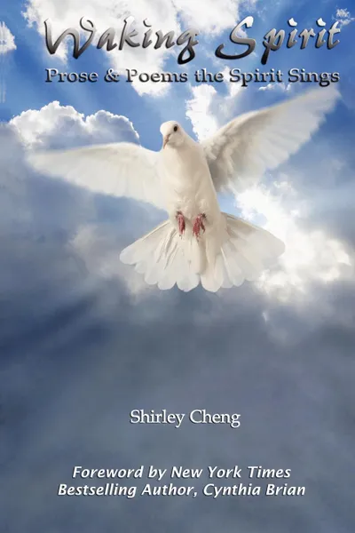 Обложка книги Waking Spirit. Prose . Poems the Spirit Sings, Shirley Cheng