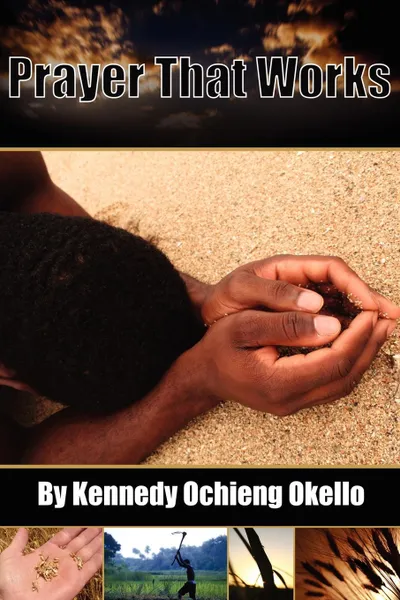 Обложка книги Prayer That Works, Kennedy Ochieng Okello