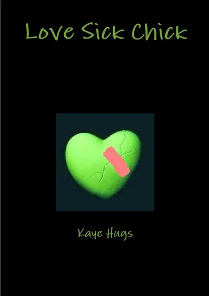 Обложка книги Love Sick Chick, Kaye Hugs