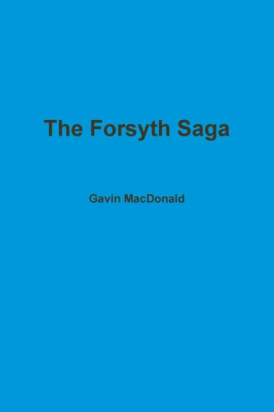 Обложка книги The Forsyth Saga, Gavin MacDonald