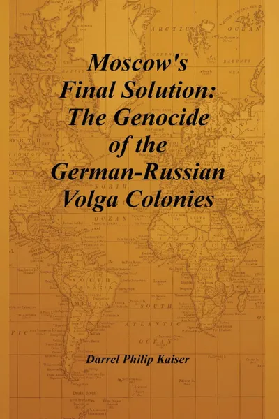 Обложка книги Moscow.s Final Solution. The Genocide of the German-Russian Volga Colonies, Darrel Philip Kaiser