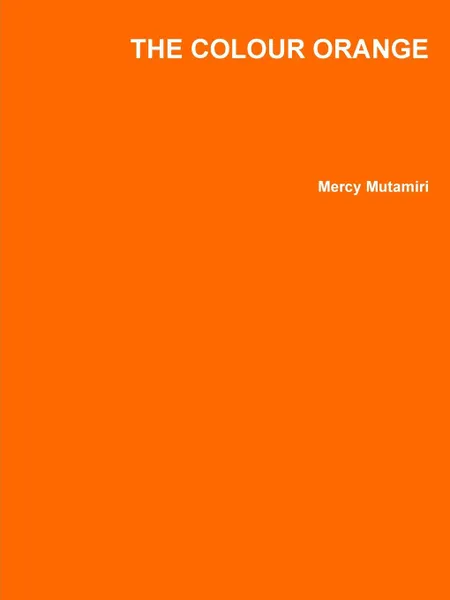 Обложка книги The Colour Orange, Mercy Mutamiri