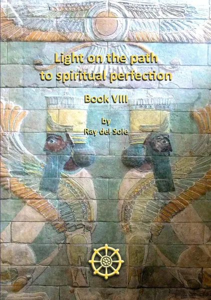 Обложка книги Light on the Path to Spiritual Perfection Book VIII, Ray del Sole