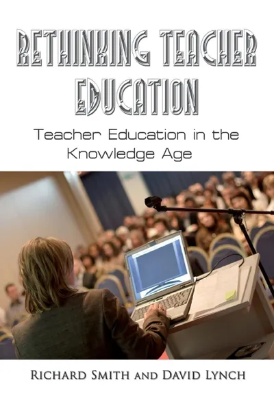 Обложка книги Rethinking Teacher Education, R. A. Smith, David Lynch, Richard Smith