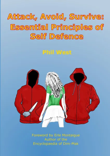 Обложка книги Attack, Avoid, Survive. Essential Principles of Self Defence, Phil West