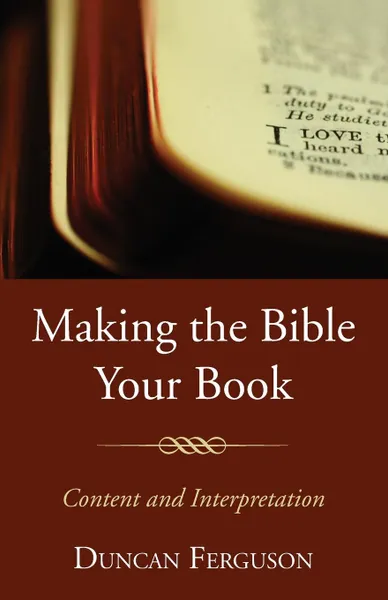 Обложка книги Making the Bible Your Book, Duncan S. Ferguson