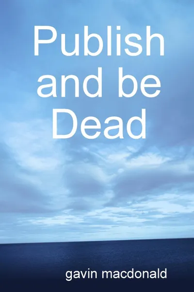 Обложка книги Publish and be Dead, gavin macdonald