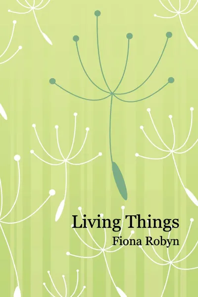 Обложка книги Living Things, Fiona Robyn