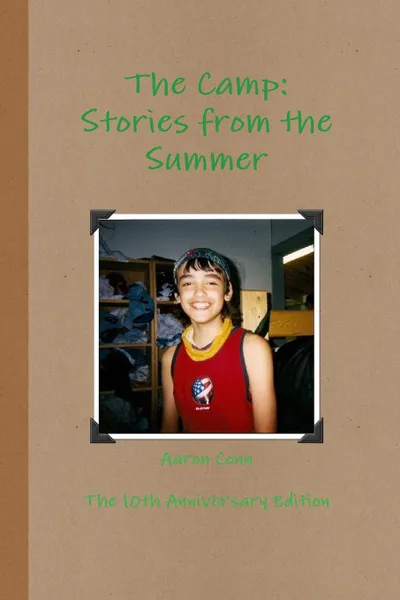 Обложка книги The Camp. Stories from the Summer- 10th Anniversary Edition, Aaron Conn