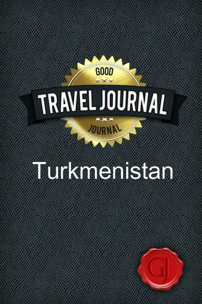 Обложка книги Travel Journal Turkmenistan, Good Journal