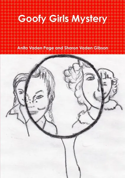 Обложка книги Goofy Girls Mystery, Anita Vaden Page, Sharon Vaden Gibson