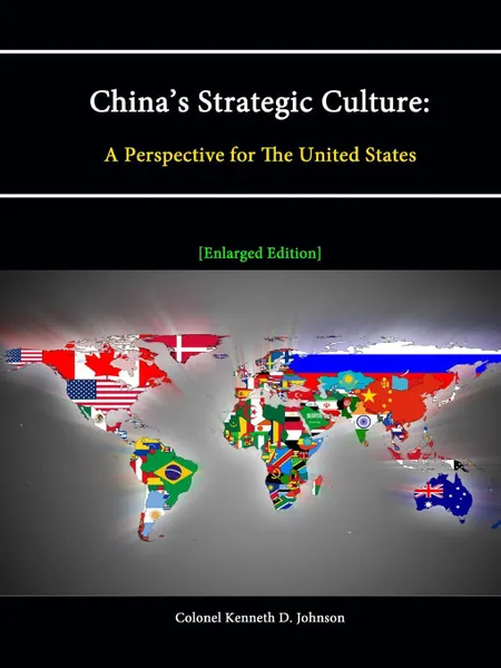 Обложка книги China.s Strategic Culture. A Perspective for the United States, Colonel Kenneth D. Johnson, Strategic Studies Institute