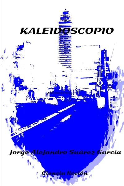 Обложка книги Kaleidoscopio, Jorge Alejandro Suarez Garcaa
