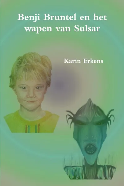 Обложка книги Benji Bruntel en het wapen van Sulsar, Karin Erkens