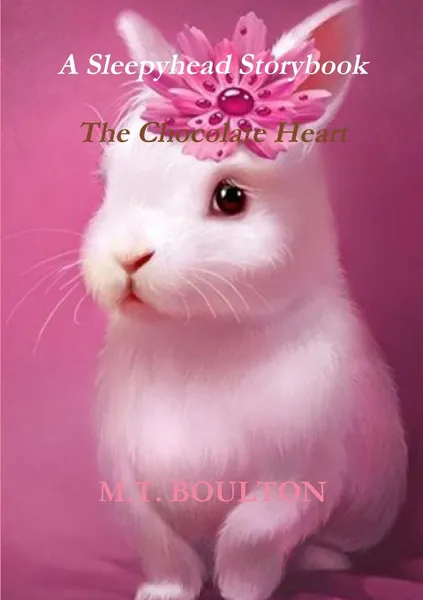 Обложка книги The Chocolate Heart Front-to-Back Edition, M.T. Boulton