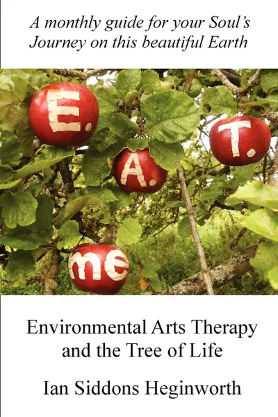 Обложка книги Environmental Arts Therapy and the Tree of Life, Ian Siddons Heginworth, Ian Siddons Heginworth