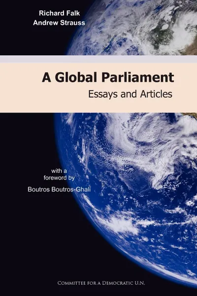 Обложка книги A Global Parliament. Essays and Articles, Richard Falk, Andrew Strauss