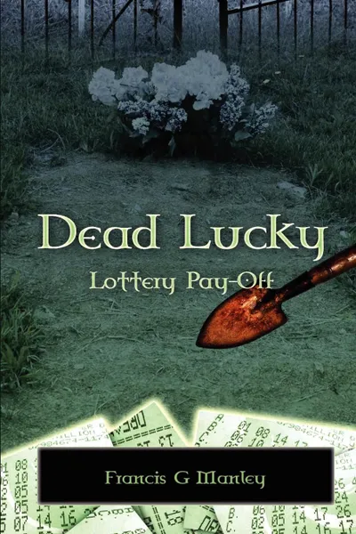 Обложка книги Dead Lucky, Francis Manley