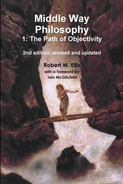 Обложка книги Middle Way Philosophy 1. The Path of Objectivity, Robert M. Ellis