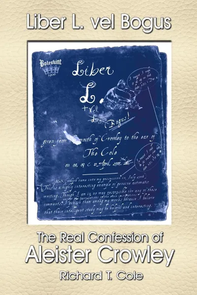 Обложка книги Liber L. vel Bogus - The Real Confession of Aleister Crowley, Richard T. Cole