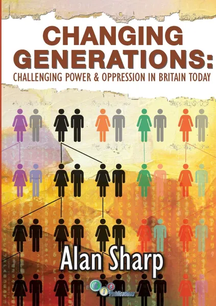 Обложка книги Changing Generations. Challenging Power . Oppression in Britain Today, Alan Sharp