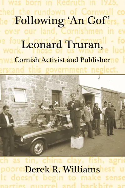 Обложка книги Following .an Gof.. Leonard Truran, Cornish Activist and Publisher, Derek R. Williams