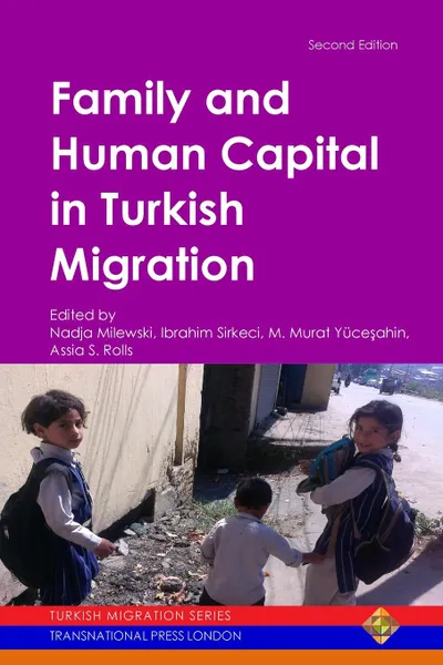 Обложка книги Family and Human Capital in Turkish Migration, Ibrahim Sirkeci, Mustafa Murat Yüceşahin, Nadja Milewski