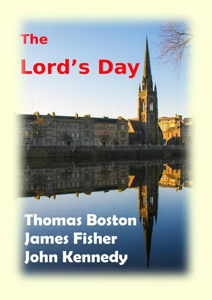 Обложка книги The Lord.s Day, Thomas Boston, James Fisher, John Kennedy