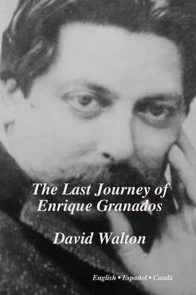 Обложка книги The Last Journey of Enrique Granados, David Walton