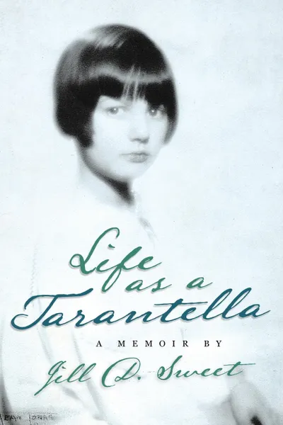 Обложка книги Life as a Tarantella. a memoir, Jill D. Sweet