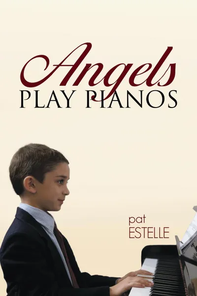 Обложка книги Angels Play Pianos, Pat Estelle