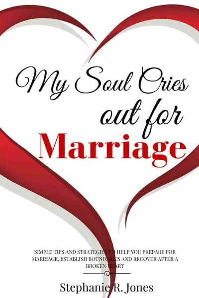 Обложка книги My Soul Cries Out for Marriage, Stephanie R Jones