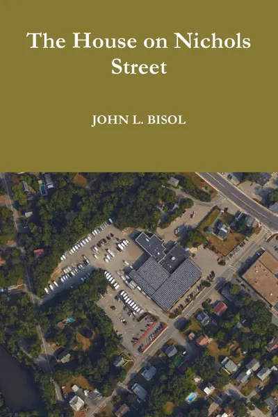 Обложка книги The House on Nichols Street, JOHN L. BISOL