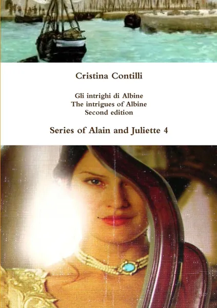 Обложка книги Gli intrighi di Albine / The intrigues of Albine, Cristina Contilli