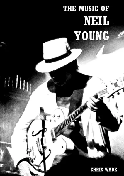 Обложка книги The Music of Neil Young, chris wade