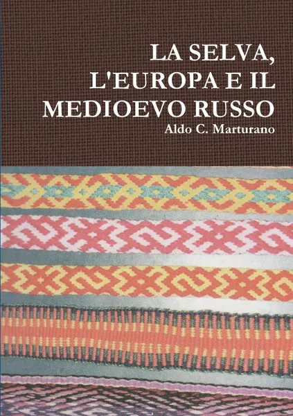 Обложка книги LA SELVA, L.EUROPA E IL MEDIOEVO RUSSO, Aldo C. Marturano