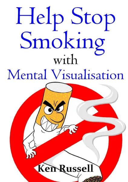 Обложка книги Help Stop Smoking With Mental Visualisation, Ken Russell