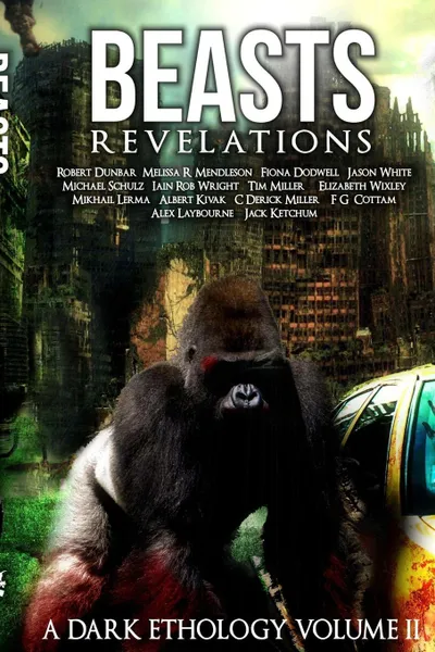 Обложка книги Beast. Revelations A Dark Ethology Volume 2, Fiona Dodwell, Jason White, C Derick Miller