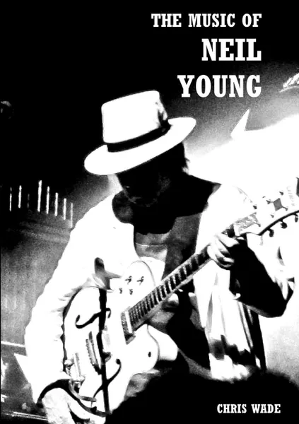 Обложка книги The Music of Neil Young, chris wade