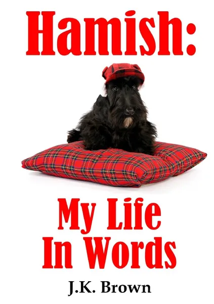 Обложка книги Hamish. My Life In Words, J.K. Brown