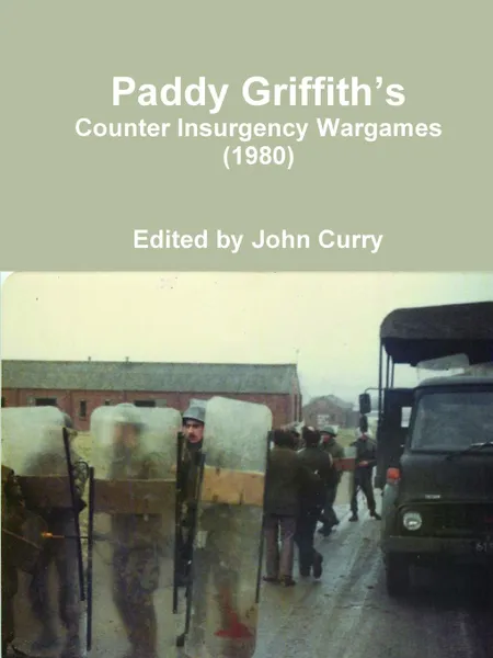 Обложка книги Paddy Griffith.s  Counter Insurgency Wargames (1980), John Curry, Paddy Griffith