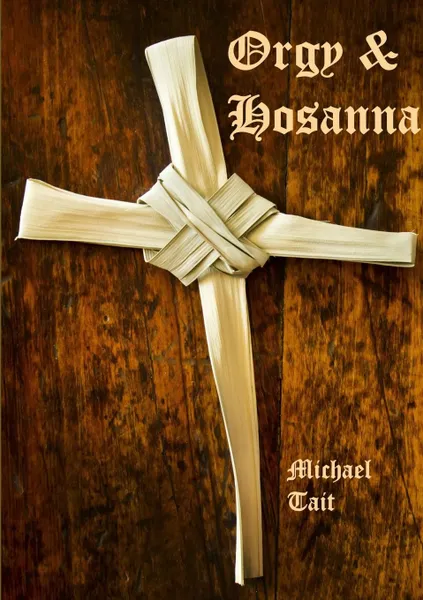 Обложка книги Orgy . Hosanna, Michael Tait