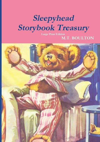 Обложка книги Sleepyhead Storybook Treasury Large Print Edition, M.T. Boulton