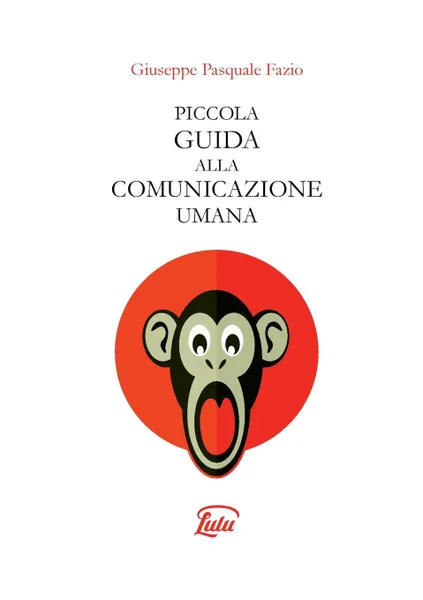 Обложка книги PICCOLA GUIDA ALLA COMUNICAZIONE UMANA, Giuseppe Pasquale Fazio