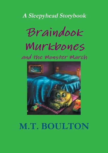 Обложка книги Braindook Murkbones and the Monster March Celebratory Edition, M.T. Boulton