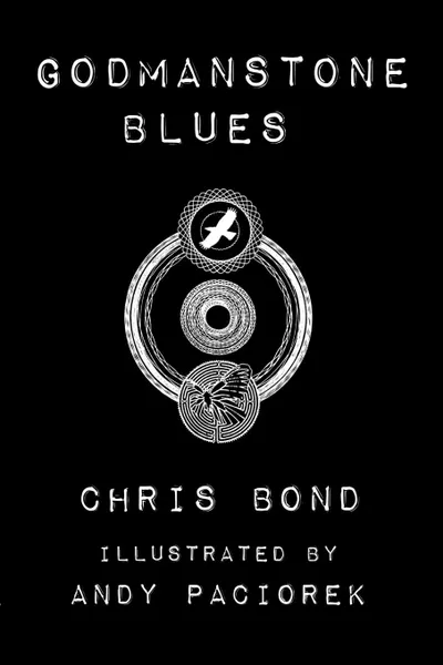 Обложка книги Godmanstone Blues, Chris Bond, Andy Paciorek, Bond Chris