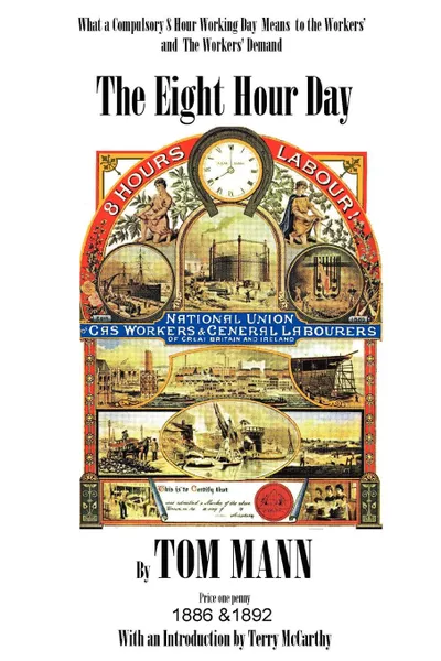 Обложка книги The Eight Hour Day by Tom Mann, with introduction by Terry McCarthy, Terry McCarthy